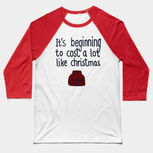 Its beginning to cost a lot like Christmas Baseball T-Shirt